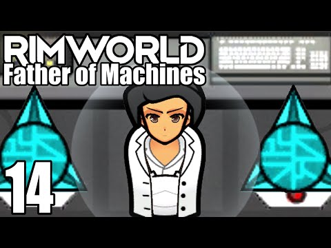 Rimworld: Father of Machines #14 - Lord of Antimatter