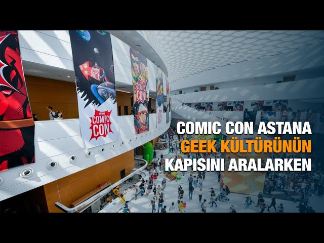 Comic Con Astana. Geek kültürünün kapısını aralarken