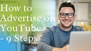 How to Advertise on YouTube – 9 Steps