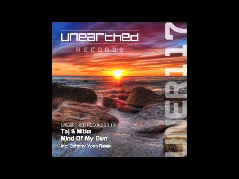 Taj & Mitka - Mind Of My Own (Johnny Yono Remix) [Unearthed Records]