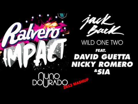 RALVERO vs Jack Back,David Guetta,Nicky Romero & Sia - Impact Wild One Two (NUNODOURADO 2012 MASHUP)