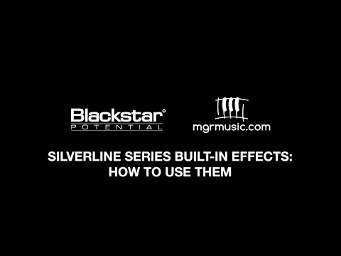 Silverline Series Built-in FX: How to Use Them | Blackstar Potential Lesson