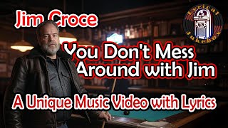 Jim Croce - You Don't Mess Around with Jim - A Unique Music Video with Lyrics