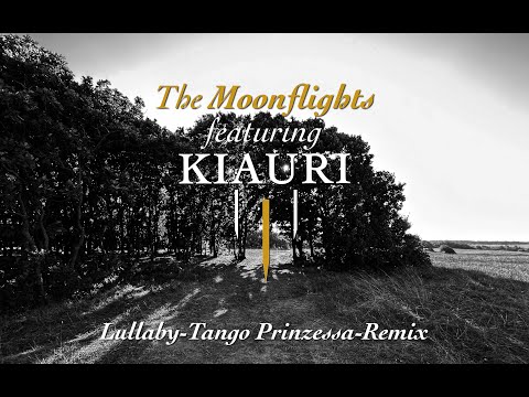 The Moonflights feat.  Kiauri / Lullaby Tango Prinzessa Remix