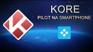 Kodi 17 - Kore - Pilot do kodi na smartphone
