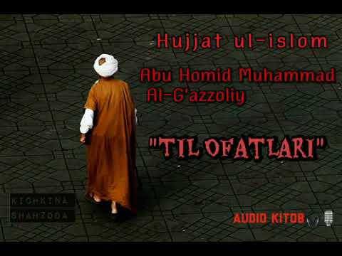 Al-G'azzoliy 04 ''Til Ofatlari" (audio kitob) (Imom G'azzoliy darslik)