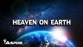 Heaven on Earth (lyrics) ~ Planetshakers