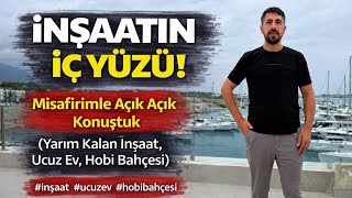 İnşaatın İç Yüzü! Misafirimle Açık Açık Konuştuk (Yarım Kalan İnşaat, 