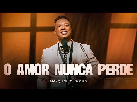 Marquinhos Gomes - O Amor Nunca Perde (Videoclipe Oficial)