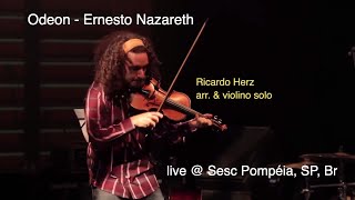 Ricardo Herz | Odeon - Ernesto Nazareth |  Live @ Sesc Pompeia | violino solo, violon, violin