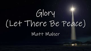 Glory (Let There Be Peace) by Matt Maher with Lyrics | Christian Christmas Music