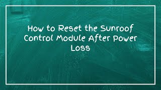 How to Reset the Sunroof Control Module After Power Loss