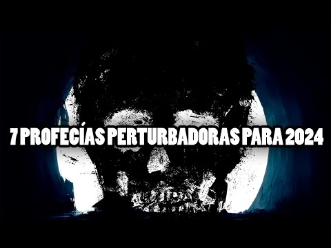 7 Profecías Perturbadoras Para 2024