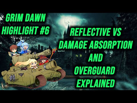 Grim Dawn Highlight #6 Damage Absorption Vs Reflective And Overguard Mechanics Explained