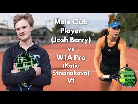 Male Club Player (Josh Berry) VS WTA Pro (Katie Stresnakova) V1