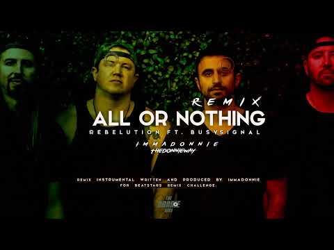 Rebelution Ft  Busy Signal - All Or Nothing Remix (Prod  by Immadonnie)