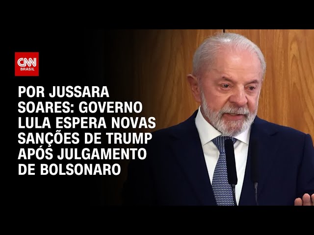 Governo Lula espera novas sanções de Trump após julgamento de Bolsonaro | AGORA CNN