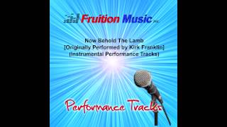 Now Behold the Lamb (Low Key) [Originally Performed by Kirk Franklin] [Instrumental Track] SAMPLE