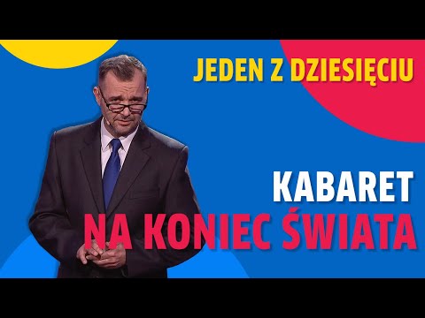 Jeden z dziesięciu I  Kabaret na koniec świata