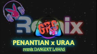 Download lagu remix lagu lawas PENANTIAN URAA viral terbaru 2022... mp3