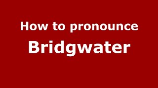 How to pronounce Bridgwater
