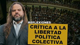 Crítica a la Idea de LIBERTAD POLÍTICA COLECTIVA de @RubenGisbert @juntademocratica. y Trevijano