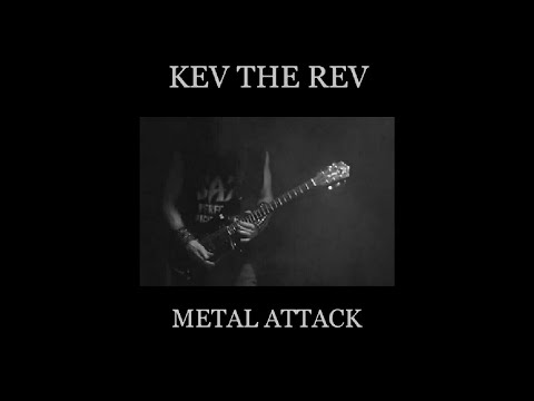 Kev The Rev - Metal Attack (audio)