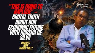 "This Is Going To Implode" — Brutal Truth About Our Economic Future With Harsha de Silva