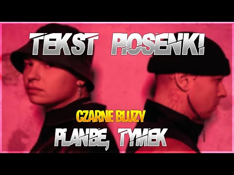 PlanBe ft. Tymek - CZARNE BLUZY [TEKST]