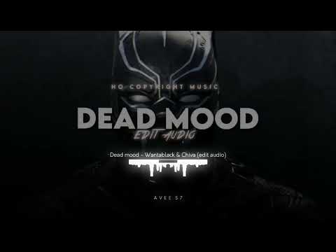 Dead mood  Wantablack  Chiva edit audiono copyright