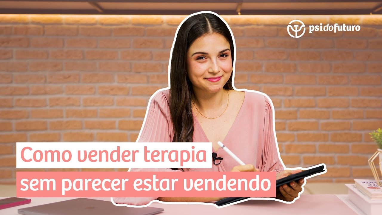 Como vender terapia sem parecer estar vendendo | Psi do Futuro