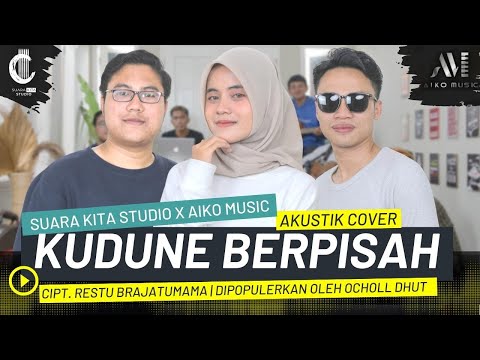KUDUNE BERPISAH (OCHOLL DHUT) | COVER BY SUARA KITA STUDIO X AIKO MUSIC| CIPT. RESTU BRAJA TUMAMA