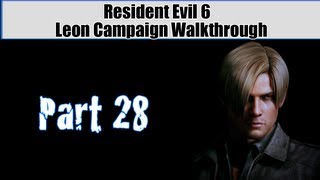 Resident Evil 6 Walkthrough (Leon Campaign) Pt. 28 - HE WONT DIE!!