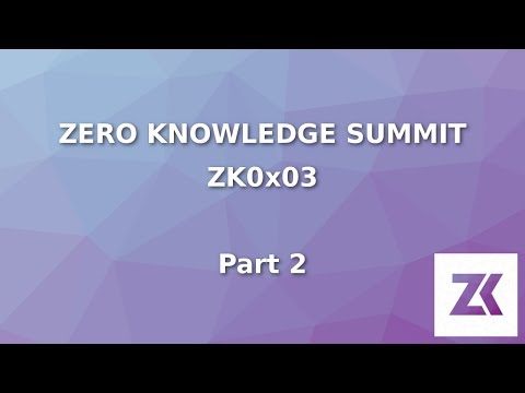 Zero Knowledge Summit #3 - Part 2