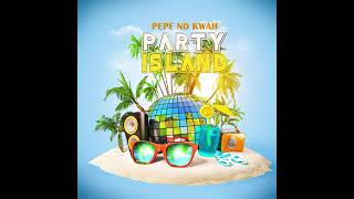 Download lagu Dj Pepe x KwaH [NSG] - PARTY ISLAND mp3