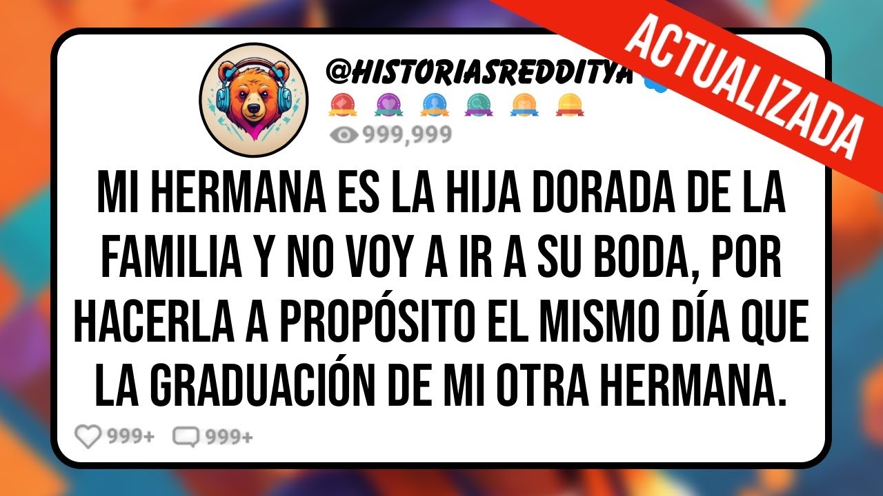 Mi HERMANA es la Hija Dorada de la Familia y No voy a Ir a su Boda, por Hacerla a Propósito el ...