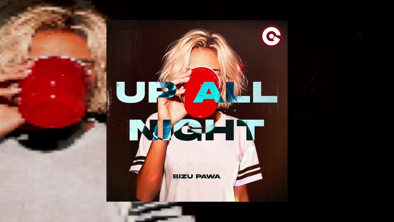 Bizu Pawa - Up All Night