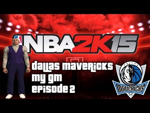 Nba 2k15 Dallas Mavericks MyGm episode 2