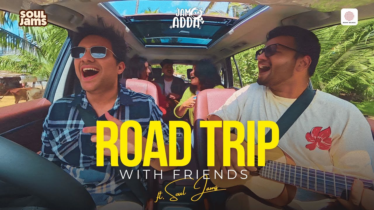 Road Trip With Friends Ft. Soul Jams | Episode 4 | Jam Adda