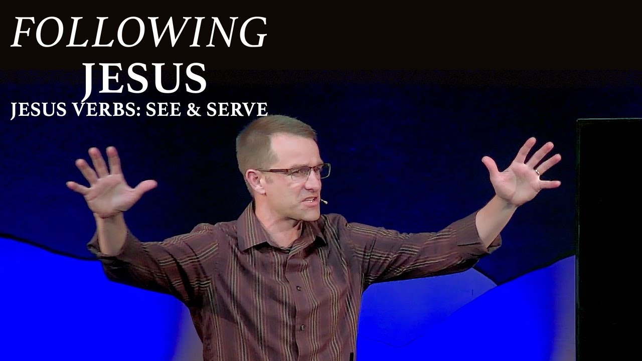 Following Jesus: Jesus Verbs: See & Serve - Corey Bullock
