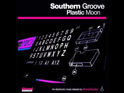 Southern Groove - Plastic Moon (Original Mix) Eternal Sunday