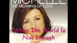 Michelle  When The World Is Not Enough
