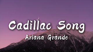 Ariana Grande - Cadillac song (Lyrics)