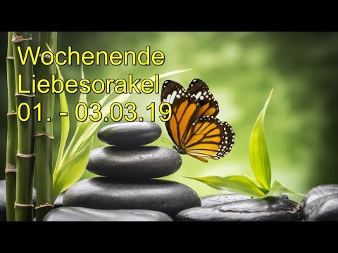 Wochenende Liebesorakel: 01.02. - 03.03.2019