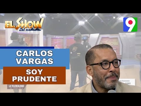 Carlos Vargas: “Yo soy un hombre extremadamente prudente” | El Show del Mediodía