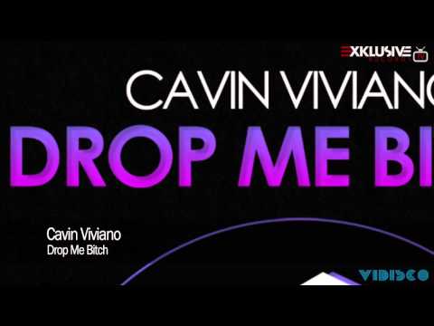 Cavin Viviano - Drop Me Bitch