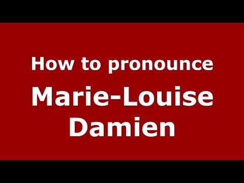 How to pronounce Marie-Louise Damien (French/France) - PronounceNames.com