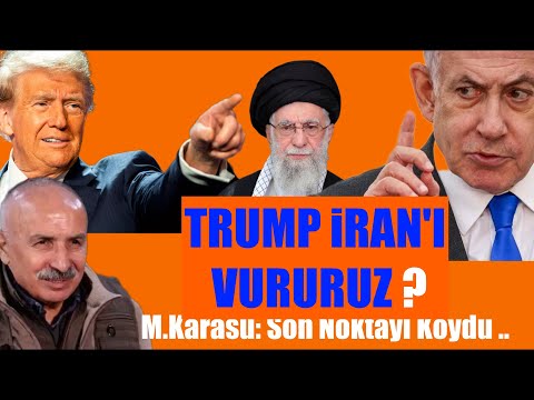 TRUMP iRAN'I  VURURUZ ?  M.Karasu: Son Noktayi Koydu ..
