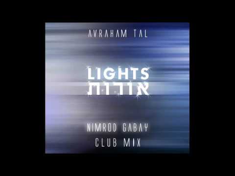 NIMROD GABAY ft. avraham tal - LIGHTS (OROT) אורות club mix
