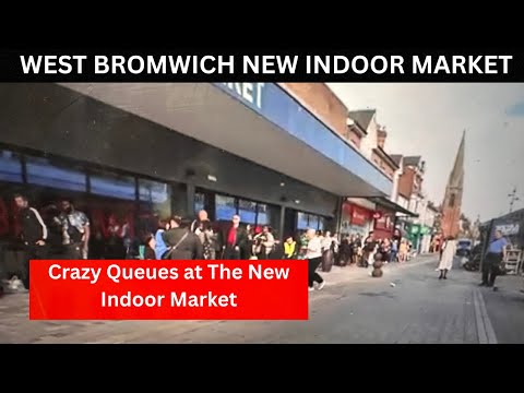 Crazy Queues at the Opening of the New Indoor Market in West Bromwich
